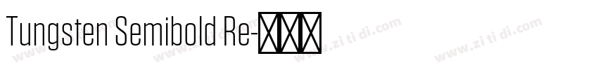 Tungsten Semibold Re字体转换